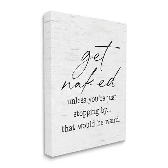 Stupell Industries Get Naked Unless Stopping By Humorous Phrase Canvas Wall Art